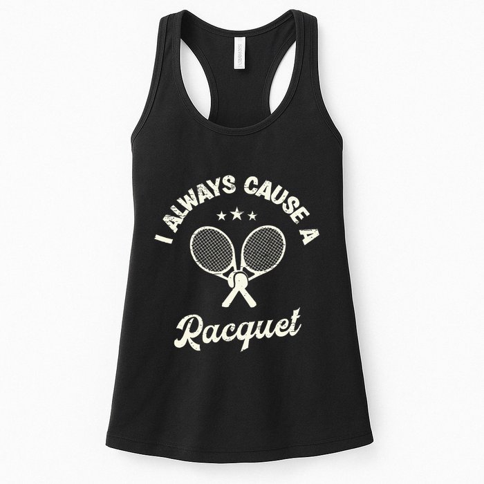 I Always Cause A Racquet For A Tennis Player Womens Tank Top