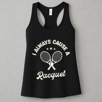 I Always Cause A Racquet For A Tennis Player Womens Tank Top