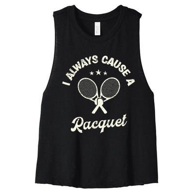 I Always Cause A Racquet For A Tennis Player Women's Racerback Cropped Tank