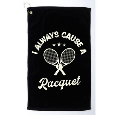 I Always Cause A Racquet For A Tennis Player Golf Towel