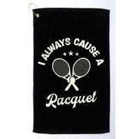 I Always Cause A Racquet For A Tennis Player Golf Towel