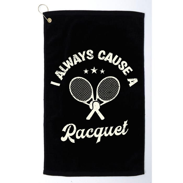I Always Cause A Racquet For A Tennis Player Golf Towel