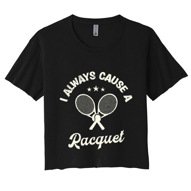 I Always Cause A Racquet For A Tennis Player Crop Top