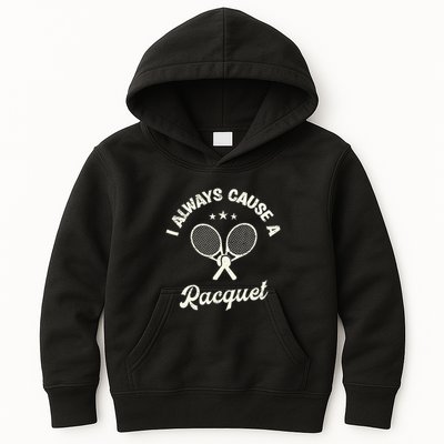 I Always Cause A Racquet For A Tennis Player Kids Hoodie