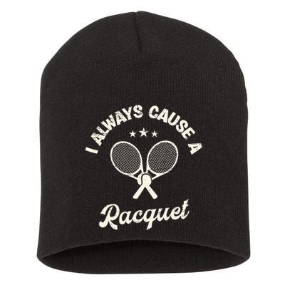 I Always Cause A Racquet For A Tennis Player Short Acrylic Beanie