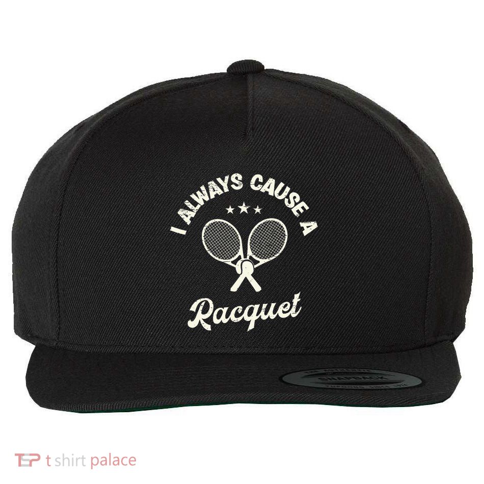 I Always Cause A Racquet For A Tennis Player Wool Snapback Cap