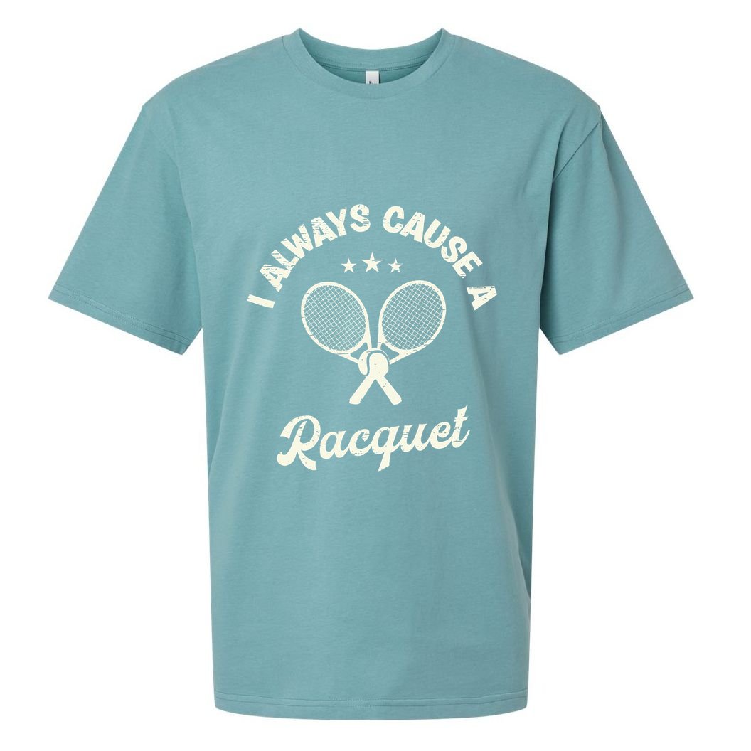 I Always Cause A Racquet For A Tennis Player Sueded Cloud Jersey T-Shirt