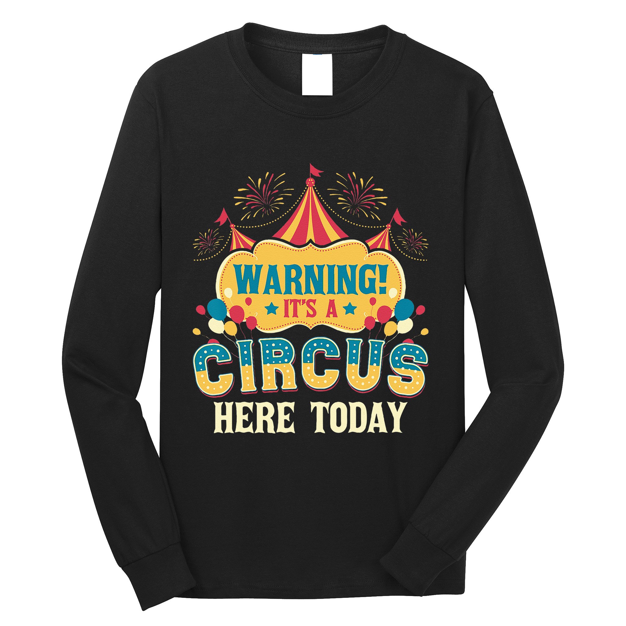 Its A Circus Here Today Circus Birthday Party Costume Long Sleeve Shirt