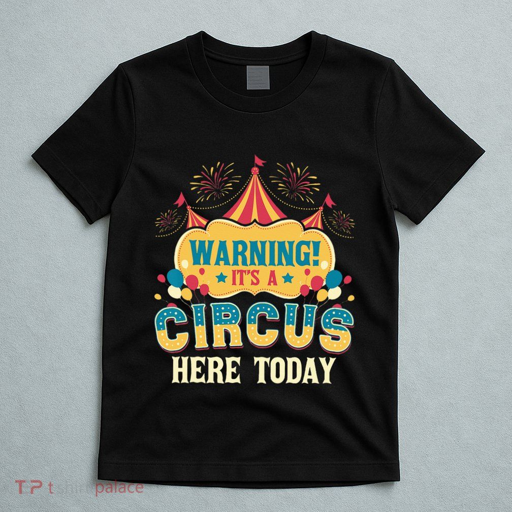 Its A Circus Here Today Circus Birthday Party Costume T-Shirt