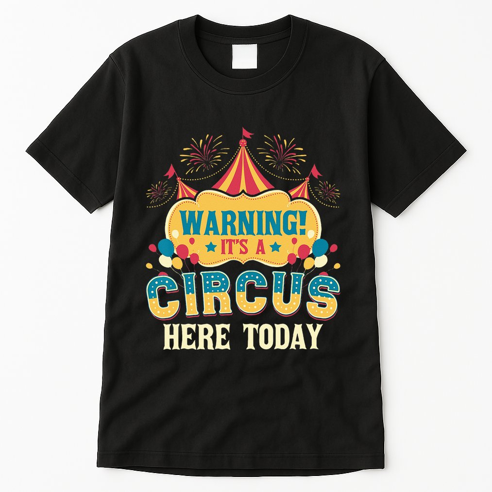 Its A Circus Here Today Circus Birthday Party Costume Tall T-Shirt