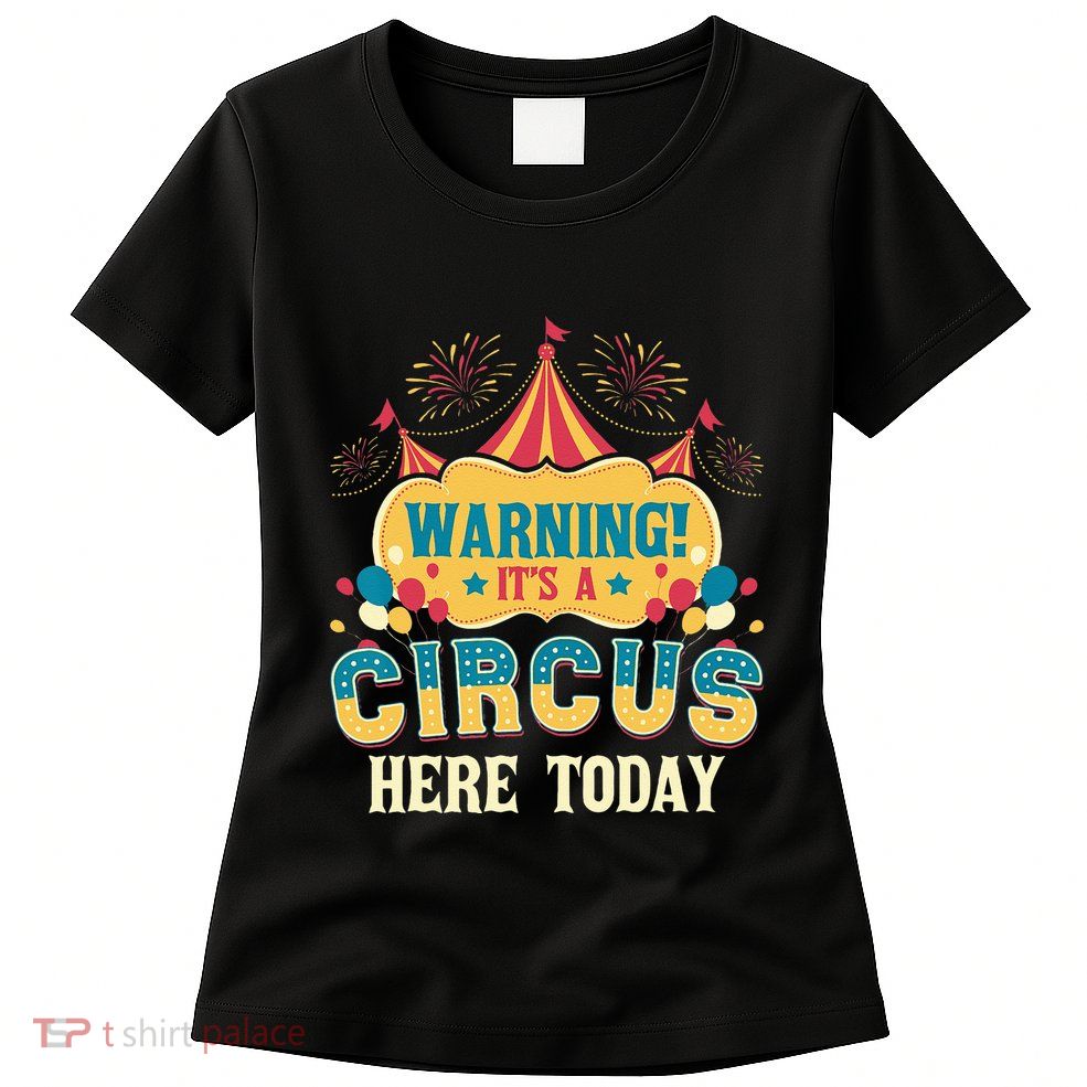 Its A Circus Here Today Circus Birthday Party Costume Womens T-Shirt