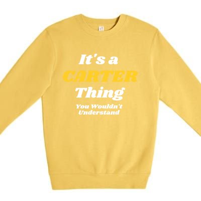 Its A Carter Thing You Wouldnt Understand Family Name Gift Premium Crewneck Sweatshirt