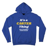 Its A Carter Thing You Wouldnt Understand Family Name Gift Hoodie