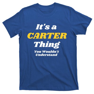 Its A Carter Thing You Wouldnt Understand Family Name Gift T-Shirt