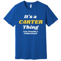 Its A Carter Thing You Wouldnt Understand Family Name Gift Premium T-Shirt