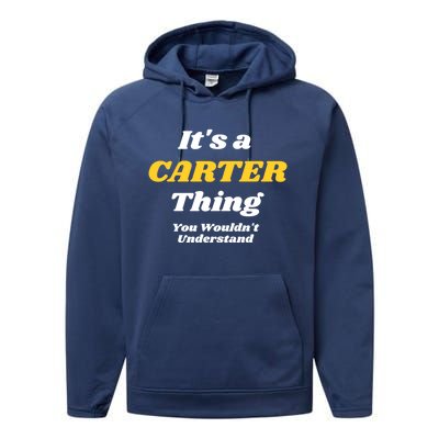 Its A Carter Thing You Wouldnt Understand Family Name Gift Performance Fleece Hoodie