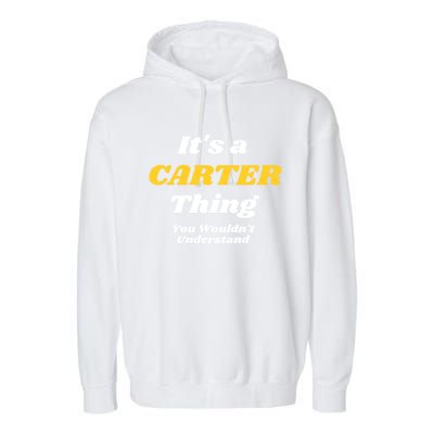 Its A Carter Thing You Wouldnt Understand Family Name Gift Garment-Dyed Fleece Hoodie