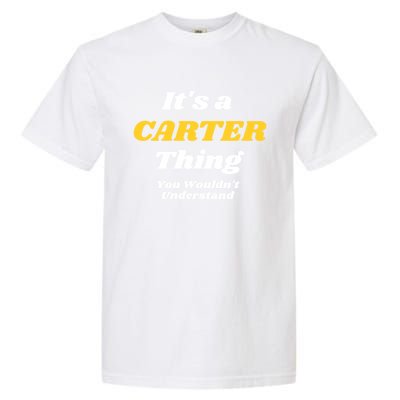 Its A Carter Thing You Wouldnt Understand Family Name Gift Garment-Dyed Heavyweight T-Shirt