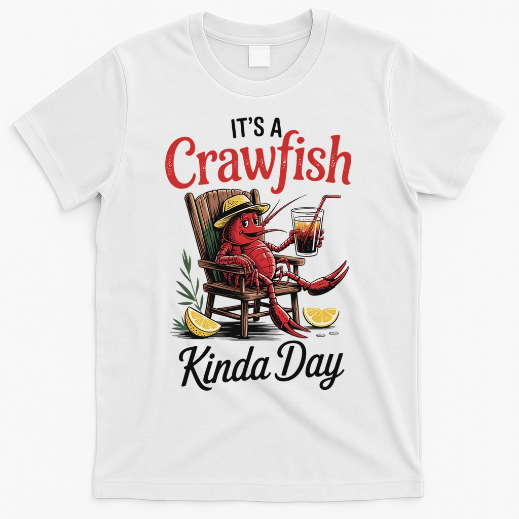 It's A Crawfish Kinda Day Crawfish Funny Louisiana Seafood T-Shirt