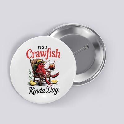 It's A Crawfish Kinda Day Crawfish Funny Louisiana Seafood Button
