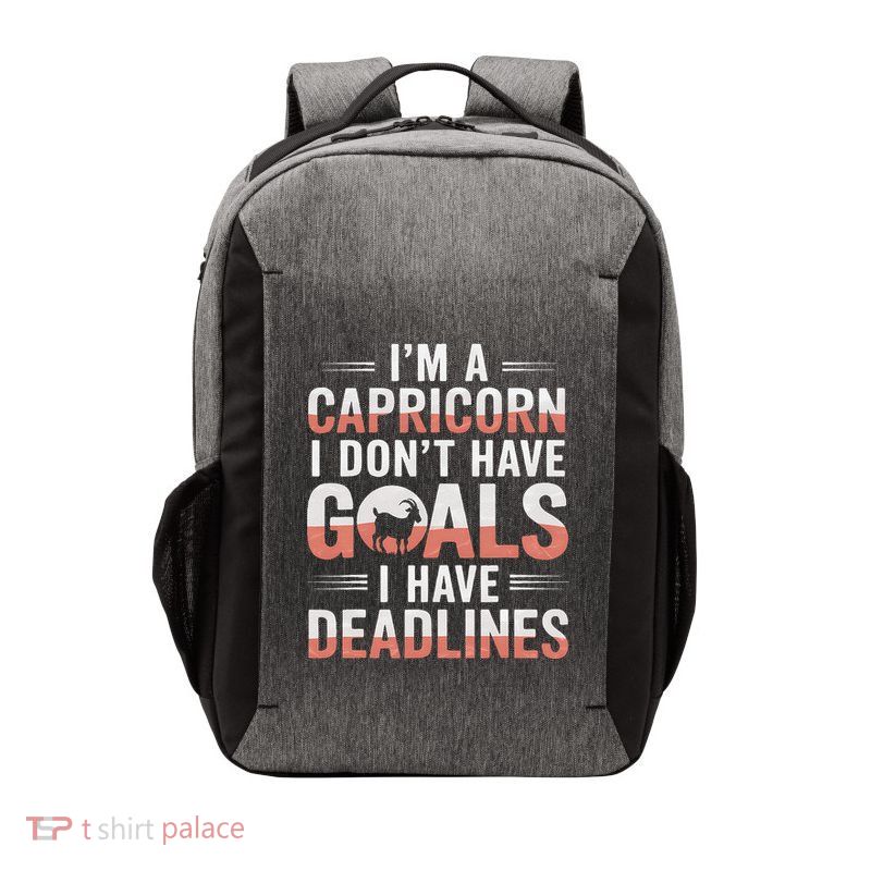 IM A Capricorn I Don’T Have Goals I Have Deadlines Vector Backpack