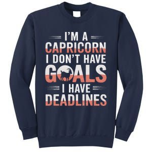 IM A Capricorn I Don’T Have Goals I Have Deadlines Sweatshirt