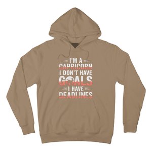 IM A Capricorn I Don’T Have Goals I Have Deadlines Hoodie