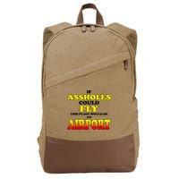 If Assholes Could Fly This Place Would Be An Airport Cotton Canvas Backpack