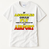 If Assholes Could Fly This Place Would Be An Airport Tall T-Shirt