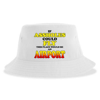 If Assholes Could Fly This Place Would Be An Airport Sustainable Bucket Hat