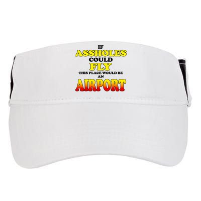 If Assholes Could Fly This Place Would Be An Airport Adult Drive Performance Visor
