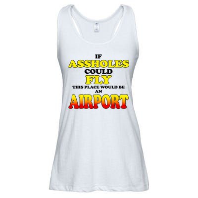 If Assholes Could Fly This Place Would Be An Airport Ladies Essential Flowy Tank