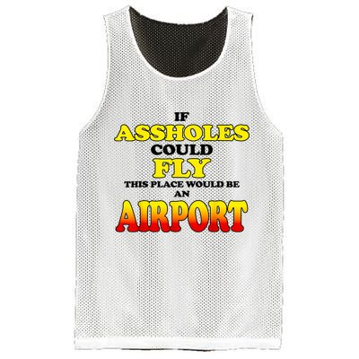If Assholes Could Fly This Place Would Be An Airport Mesh Reversible Basketball Jersey Tank