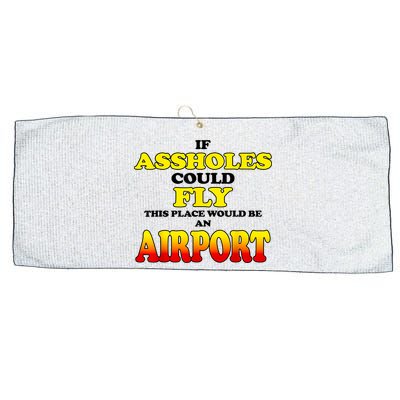 If Assholes Could Fly This Place Would Be An Airport Large Microfiber Waffle Golf Towel