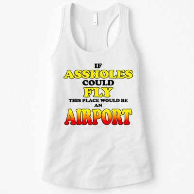 If Assholes Could Fly This Place Would Be An Airport Womens Tank Top