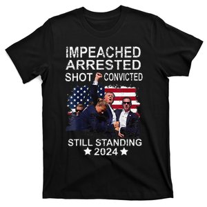 Impeached Arrested Convicted Shot Still Standing T-Shirt