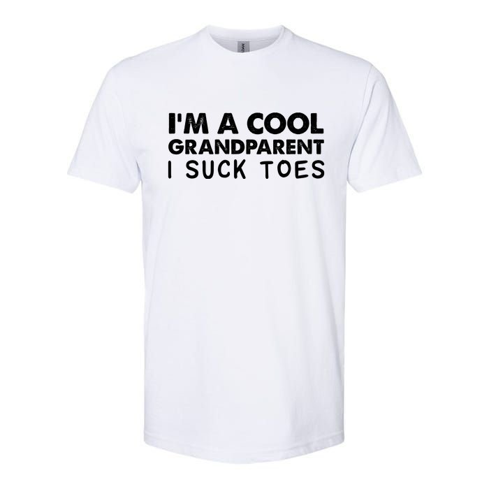 I’m A Cool Grandparent I Suck Toes Softstyle CVC T-Shirt