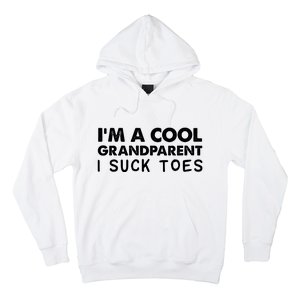 I’m A Cool Grandparent I Suck Toes Hoodie