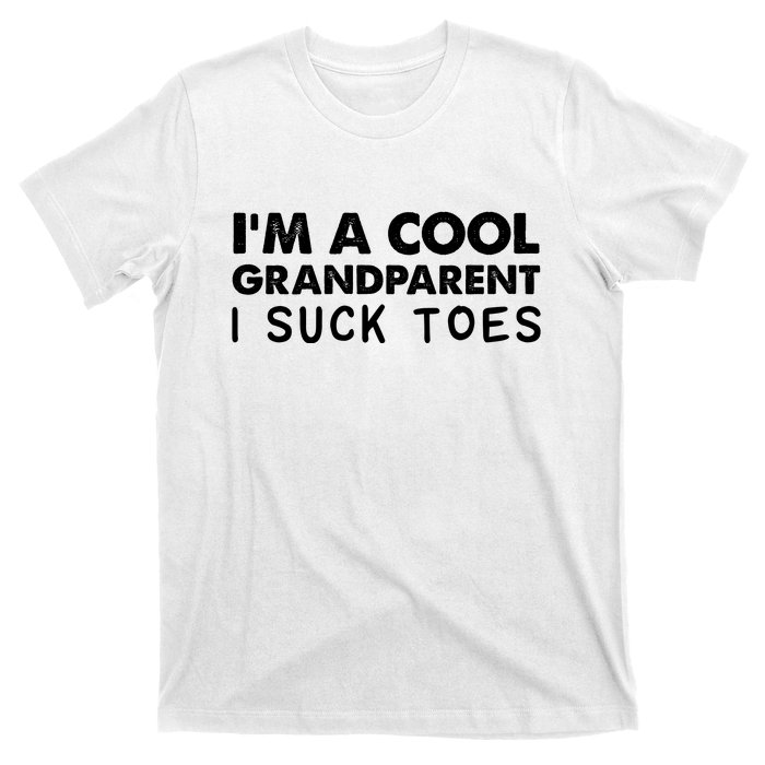 I’m A Cool Grandparent I Suck Toes T-Shirt