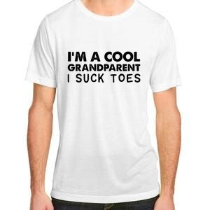 I’m A Cool Grandparent I Suck Toes Adult ChromaSoft Performance T-Shirt