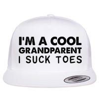 I’m A Cool Grandparent I Suck Toes Flatbill Hat