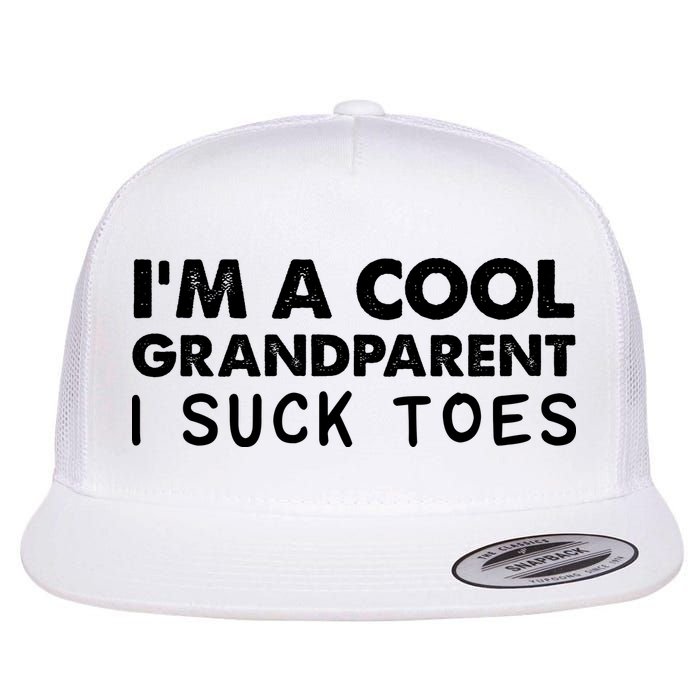 I’m A Cool Grandparent I Suck Toes Flatbill Hat