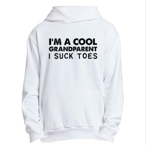 I’m A Cool Grandparent I Suck Toes Urban Pullover Hoodie