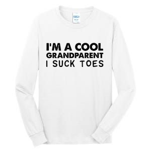 I’m A Cool Grandparent I Suck Toes Tall Long Sleeve T-Shirt