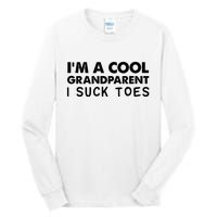 I’m A Cool Grandparent I Suck Toes Tall Long Sleeve T-Shirt