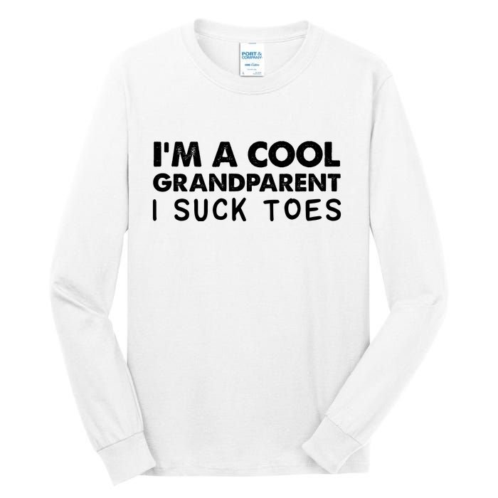 I’m A Cool Grandparent I Suck Toes Tall Long Sleeve T-Shirt