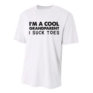 I’m A Cool Grandparent I Suck Toes Performance Sprint T-Shirt