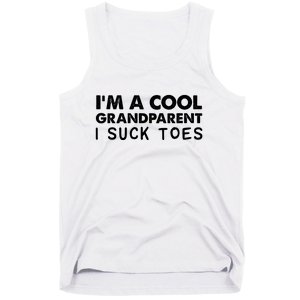 I’m A Cool Grandparent I Suck Toes Tank Top