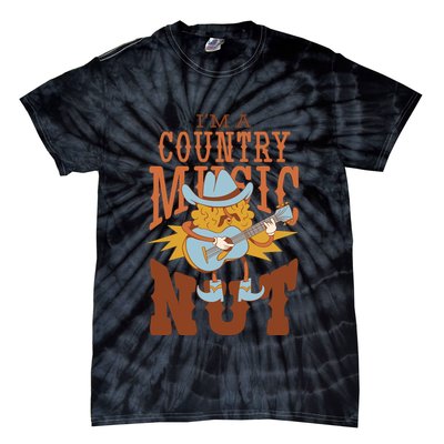 I'm A Country Music Nut Funny Tie-Dye T-Shirt
