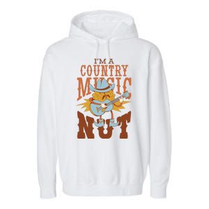 I'm A Country Music Nut Funny Garment-Dyed Fleece Hoodie